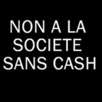Pétition de la Chronique Agora : NON A LA SOCIETE SANS CASH !