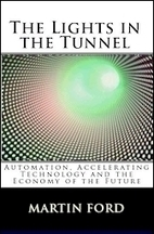 The Lights In the Tunnel – Automation, Accelerating Technology and the Economy of the Future
