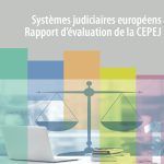 Dossier spécial – Rapport « Systèmes judiciaires européens – Rapport d&rsquo;évaluation de la CEPEJ – Cycle d&rsquo;évaluation 2022 (données 2020)