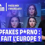 Comment l’UE s’attaque aux deepfakes pornographiques